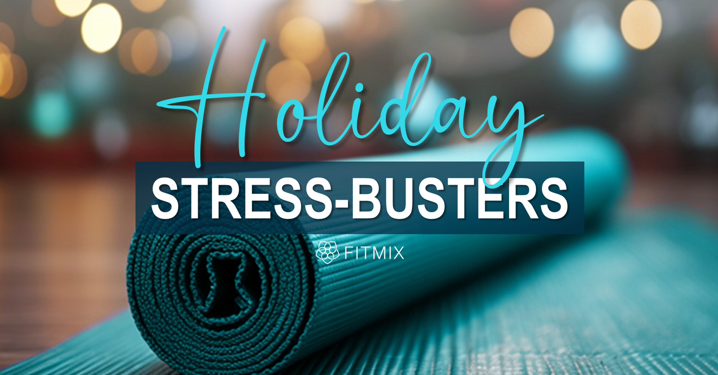 https://fitmixonline.com/assets/blogs_images/1703360073-Stressbusters_Blog.png